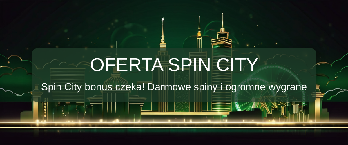 Spin City bonus – Wypróbuj naszą platformę bez początkowego ryzyka